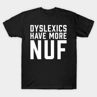 Dyslexics Have More Fun WHITE T-Shirt